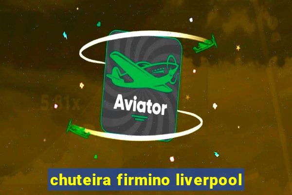 chuteira firmino liverpool